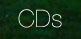 CDs